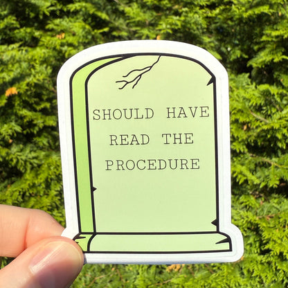 Should Have Read The Procedure Sticker